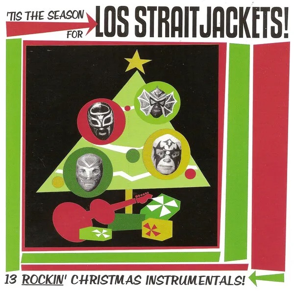 Album associé à Bush de Noël par Brasserie Dubuisson. Los Straitjackets - 'Tis the Season for Los Straitjackets!